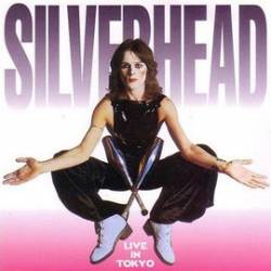 Silverhead : Live in Tokyo